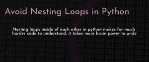 thumbnail for avoid-nesting-loops-in-python-dev.png