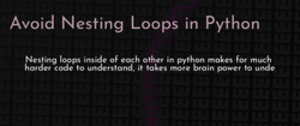 thumbnail for avoid-nesting-loops-in-python-dev_250x105.png