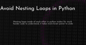 thumbnail for avoid-nesting-loops-in-python-hashnode.png