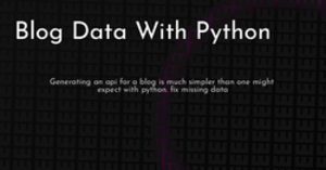 thumbnail for blog-data-with-python-hashnode_250x131.png