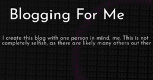 thumbnail for blogging-for-me-hashnode_250x131.png