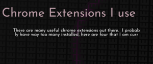 thumbnail for chrome-extensions-i-use-dev.png