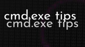thumbnail for cmd-exe-tips_250x140.png