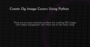 thumbnail for create-og-image-covers-using-python-hashnode_250x131.png
