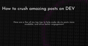 thumbnail for crush-dev-to-posts-hashnode_250x131.png