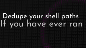 thumbnail for dedupe-your-shell-paths-og.png