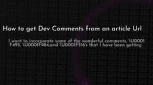 thumbnail for devto-comments-from-url_250x140.png