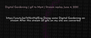 thumbnail for digital-gardening-stream-6-6-2021-dev.png