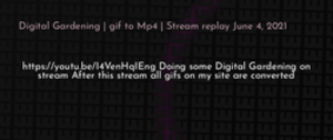 thumbnail for digital-gardening-stream-6-6-2021-dev_250x105.png