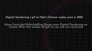 thumbnail for digital-gardening-stream-6-6-2021_250x140.png