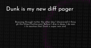 thumbnail for dunk-is-my-new-diff-pager-hashnode.png