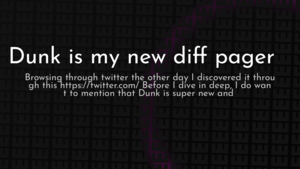 thumbnail for dunk-is-my-new-diff-pager.png