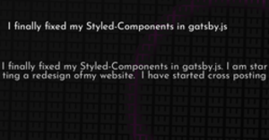 thumbnail for fix-styled-components-in-gatsby-hashnode_250x131.png