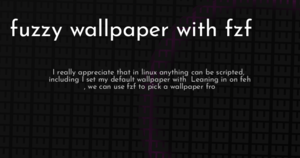 thumbnail for fzf-wallpaper-hashnode.png