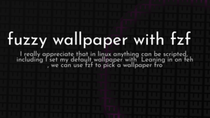 thumbnail for fzf-wallpaper.png