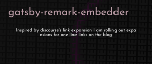 thumbnail for gatsby-remark-embedder-dev.png