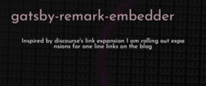 thumbnail for gatsby-remark-embedder-dev_250x105.png