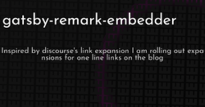 thumbnail for gatsby-remark-embedder-hashnode_250x131.png