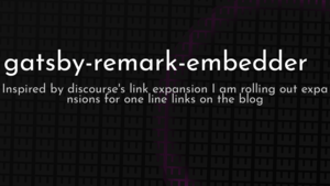 thumbnail for gatsby-remark-embedder.png