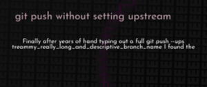 thumbnail for git-push-without-setting-upstream-dev_250x105.png