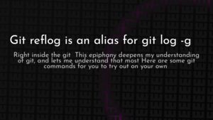 thumbnail for git-reflog-is-an-alias.png