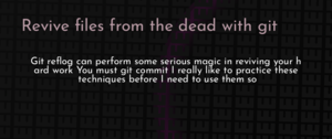 thumbnail for git-revive-dead-files-dev.png