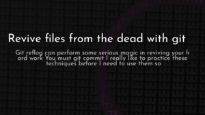 thumbnail for git-revive-dead-files-og.png