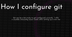 thumbnail for git-settings-hashnode_250x131.png