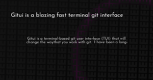 thumbnail for gitui.slides-hashnode_250x131.png