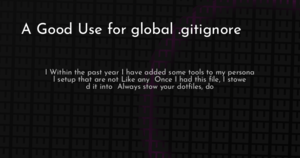 thumbnail for global-gitignore-considered-useful-hashnode.png