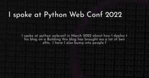thumbnail for i-spoke-at-python-web-conf-2022-hashnode.png