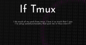 thumbnail for if-tmux-hashnode_250x131.png