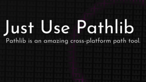 thumbnail for just-use-pathlib.png
