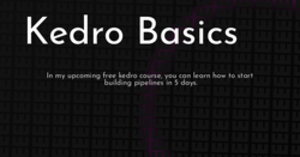 thumbnail for kedro-basics-hashnode_250x131.png