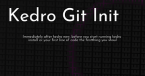thumbnail for kedro-git-init-hashnode_250x131.png