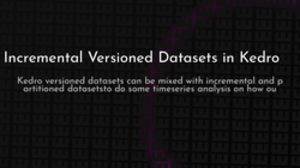 thumbnail for kedro-incremental-versioned-datasets_250x140.png