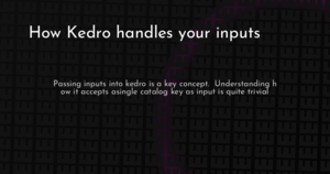 thumbnail for kedro-inputs-hashnode.png