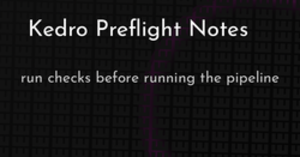 thumbnail for kedro-preflight-hashnode_250x131.png