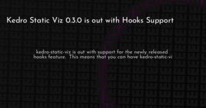 thumbnail for kedro-static-viz-0-3-0-hashnode.png