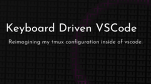 thumbnail for keyboard-driven-vscode_250x140.png