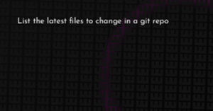 thumbnail for last-n-git-files-hashnode_250x131.png