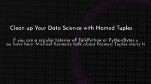 thumbnail for named-tuples-data-science-og_250x140.png