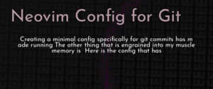 thumbnail for neovim-config-for-git-dev.png