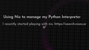 thumbnail for nix-python-interpreter-og_250x140.png