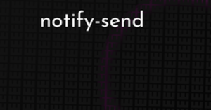 thumbnail for notify-send-hashnode_250x131.png