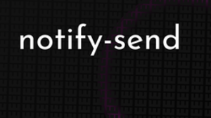 thumbnail for notify-send_250x140.png