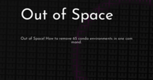 thumbnail for out-of-space-hashnode_250x131.png