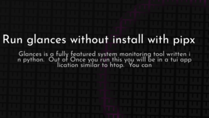 thumbnail for pipx-run-glances-og.png