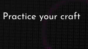 thumbnail for practice-your-craft.png