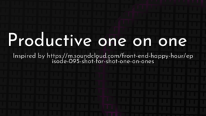 thumbnail for productive-one-on-one-og.png